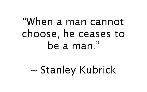 Quote by Stanley Kubrick