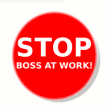 STOP - Boss At Work!